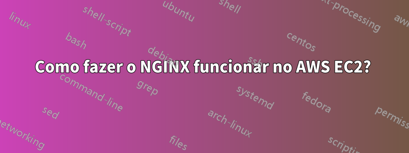Como fazer o NGINX funcionar no AWS EC2?
