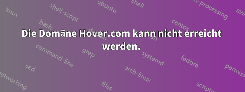 Die Domäne Hover.com kann nicht erreicht werden.