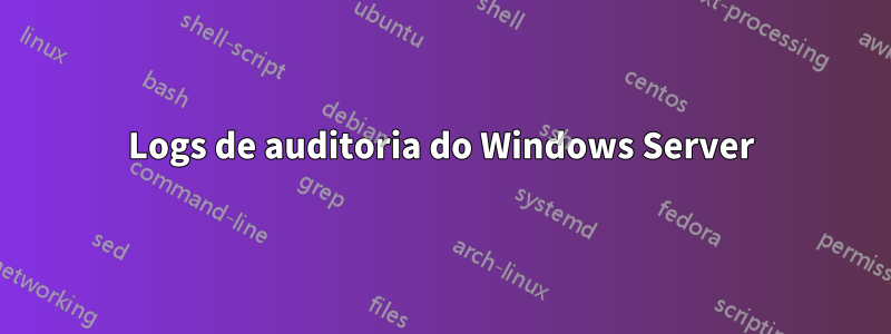 Logs de auditoria do Windows Server