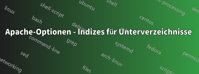 Apache-Optionen - Indizes für Unterverzeichnisse