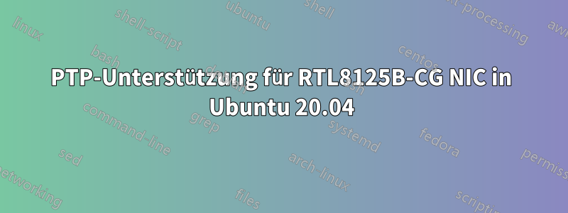 PTP-Unterstützung für RTL8125B-CG NIC in Ubuntu 20.04