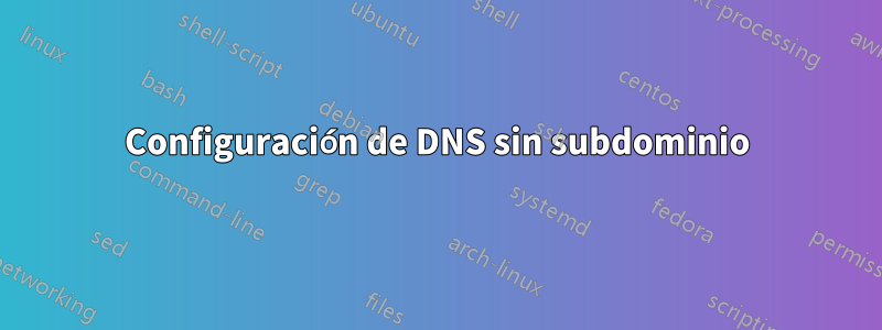 Configuración de DNS sin subdominio