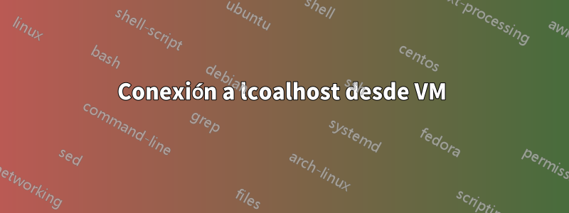 Conexión a lcoalhost desde VM