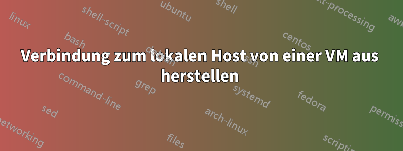 Verbindung zum lokalen Host von einer VM aus herstellen