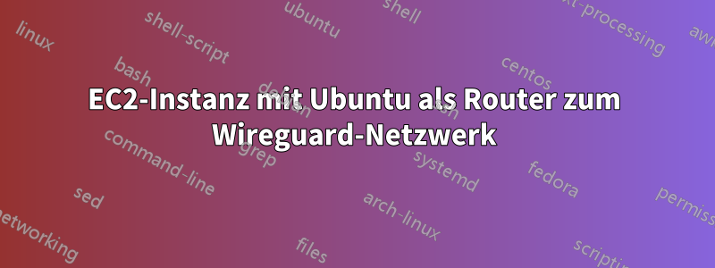 EC2-Instanz mit Ubuntu als Router zum Wireguard-Netzwerk