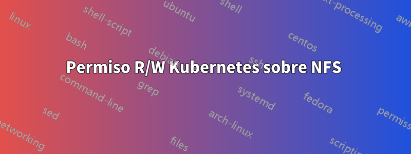 Permiso R/W Kubernetes sobre NFS