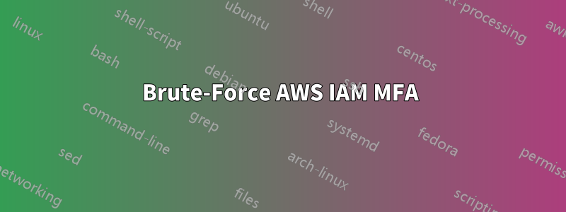Brute-Force AWS IAM MFA