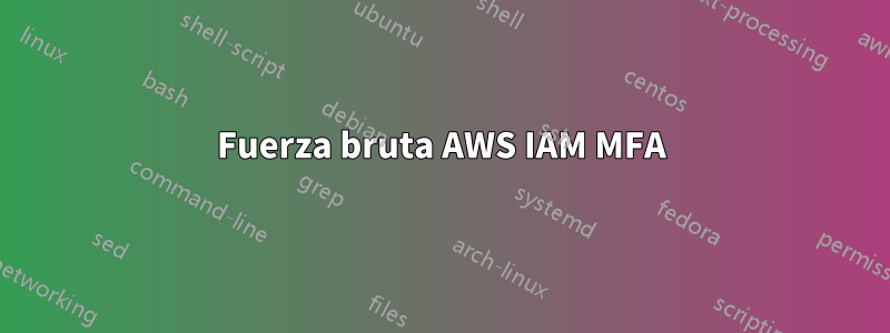 Fuerza bruta AWS IAM MFA