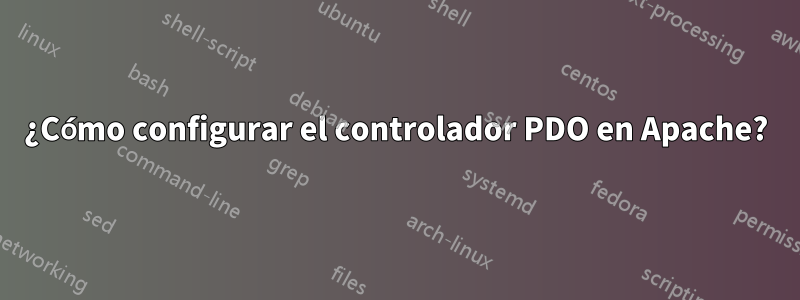 ¿Cómo configurar el controlador PDO en Apache?
