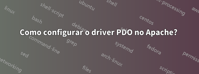 Como configurar o driver PDO no Apache?