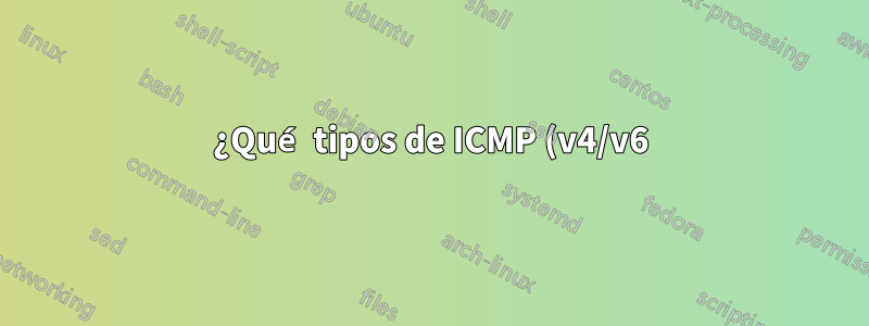 ¿Qué tipos de ICMP (v4/v6) no deberían bloquearse?