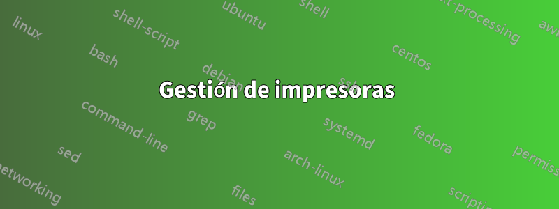 Gestión de impresoras
