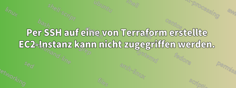 Per SSH auf eine von Terraform erstellte EC2-Instanz kann nicht zugegriffen werden.