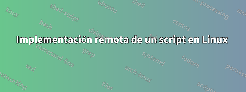 Implementación remota de un script en Linux