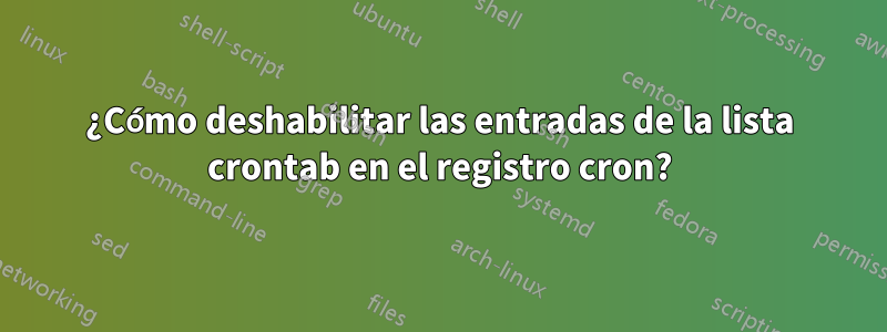 ¿Cómo deshabilitar las entradas de la lista crontab en el registro cron?