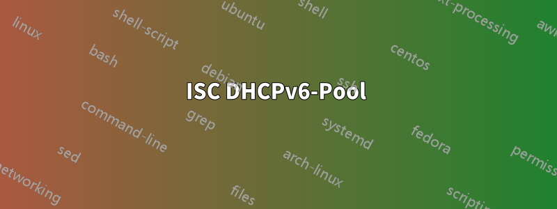 ISC DHCPv6-Pool