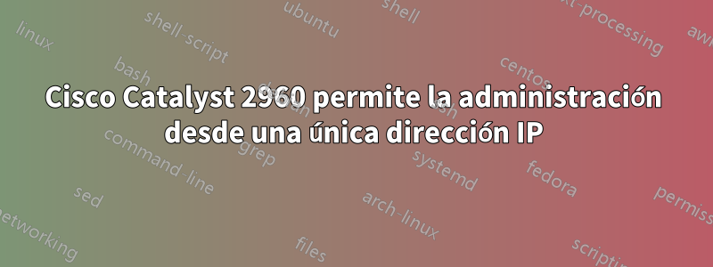 Cisco Catalyst 2960 permite la administración desde una única dirección IP