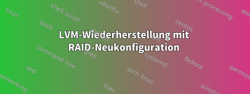 LVM-Wiederherstellung mit RAID-Neukonfiguration