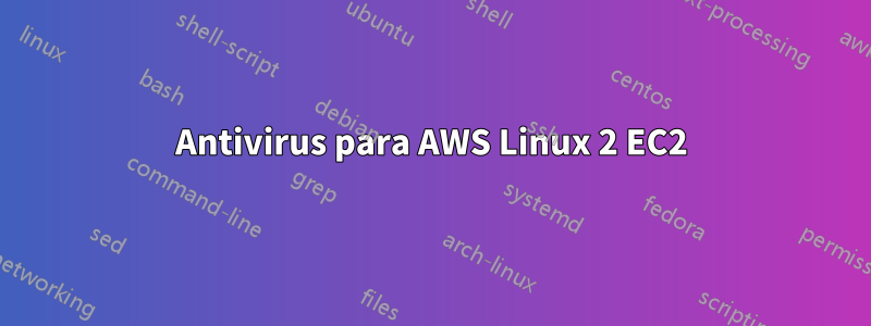 Antivirus para AWS Linux 2 EC2