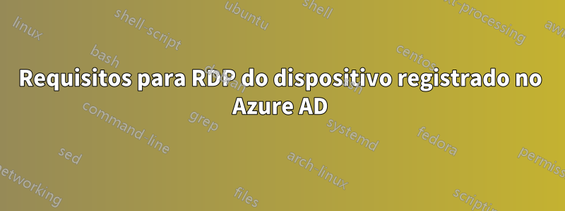 Requisitos para RDP do dispositivo registrado no Azure AD