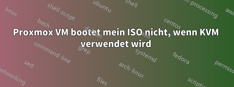 Proxmox VM bootet mein ISO nicht, wenn KVM verwendet wird