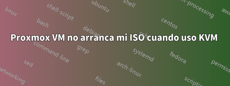Proxmox VM no arranca mi ISO cuando uso KVM