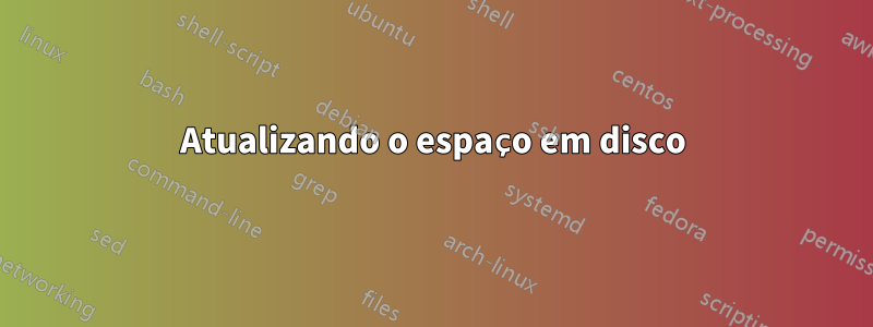 Atualizando o espaço em disco