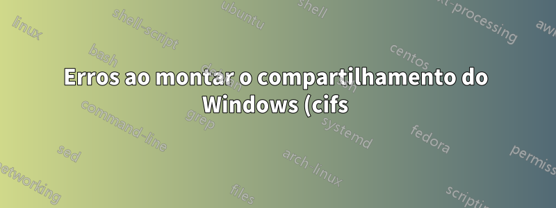 Erros ao montar o compartilhamento do Windows (cifs) com pam_mount