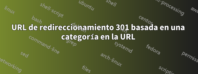 URL de redireccionamiento 301 basada en una categoría en la URL