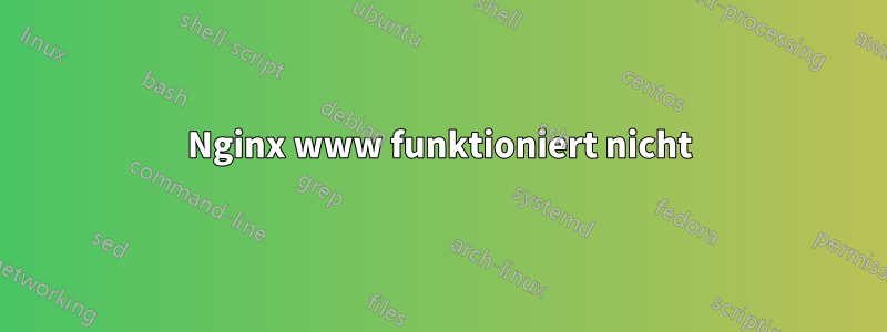 Nginx www funktioniert nicht