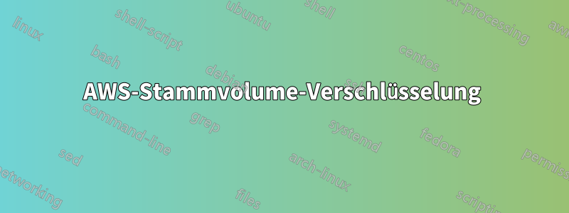 AWS-Stammvolume-Verschlüsselung