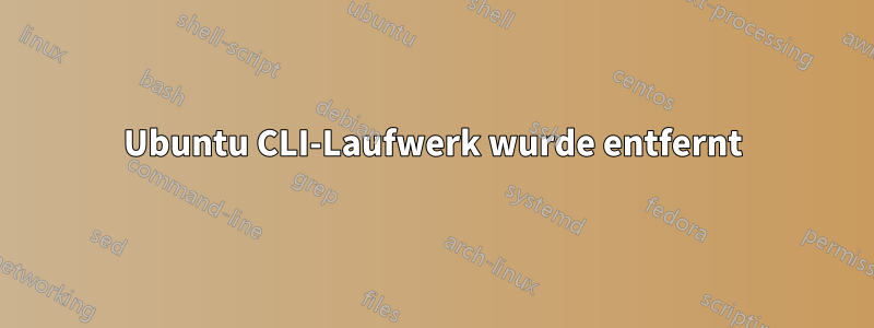 Ubuntu CLI-Laufwerk wurde entfernt