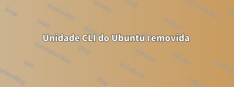 Unidade CLI do Ubuntu removida