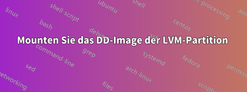 Mounten Sie das DD-Image der LVM-Partition