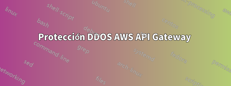 Protección DDOS AWS API Gateway