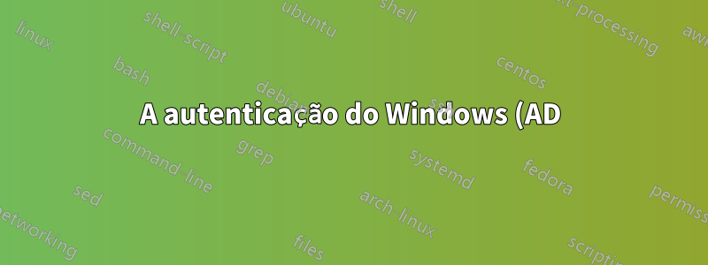 A autenticação do Windows (AD) não funciona quando o pool de aplicativos do IIS está sendo executado como usuário personalizado