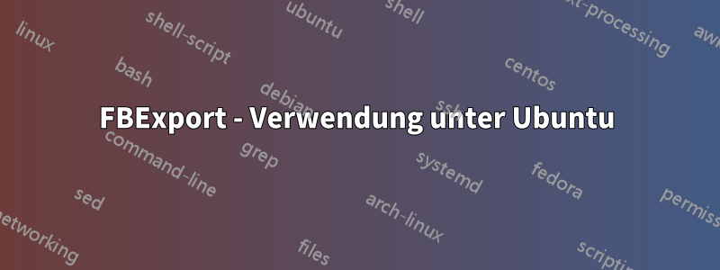 FBExport - Verwendung unter Ubuntu