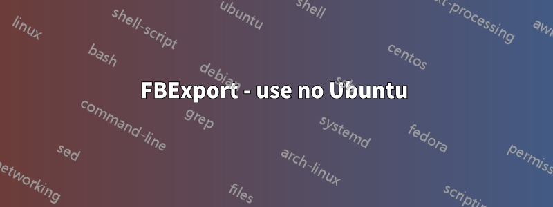 FBExport - use no Ubuntu