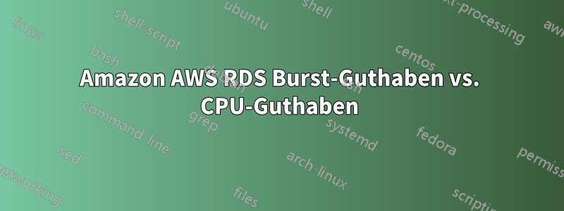 Amazon AWS RDS Burst-Guthaben vs. CPU-Guthaben