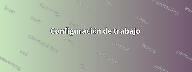 Configuración de trabajo