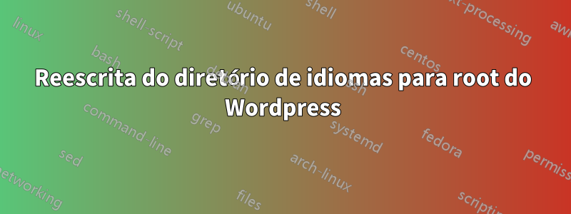 Reescrita do diretório de idiomas para root do Wordpress