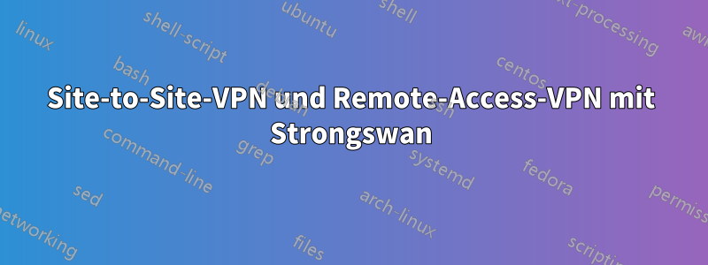 Site-to-Site-VPN und Remote-Access-VPN mit Strongswan