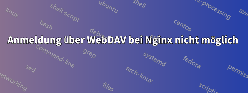 Anmeldung über WebDAV bei Nginx nicht möglich