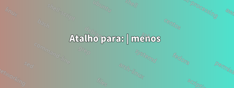 Atalho para: | menos 