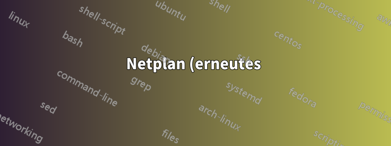 Netplan (erneutes) Verschieben der Route aus der Hauptroutingtabelle in eine andere Routingrichtlinie