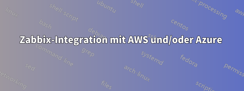 Zabbix-Integration mit AWS und/oder Azure