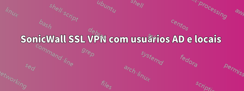 SonicWall SSL VPN com usuários AD e locais