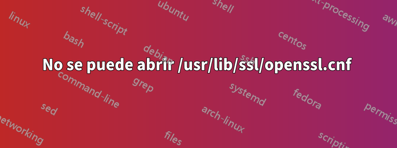 No se puede abrir /usr/lib/ssl/openssl.cnf