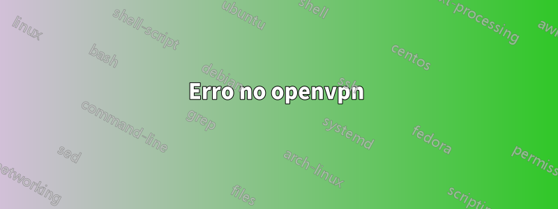 Erro no openvpn