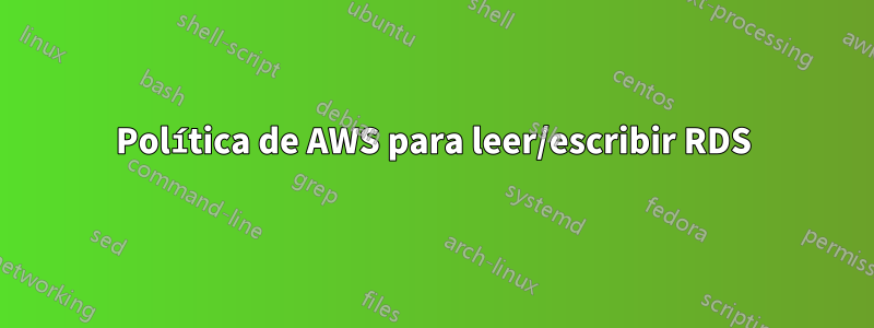 Política de AWS para leer/escribir RDS